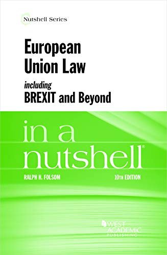 European Union Law, including Brexit and Beyond, in a Nutshell Ralph H. Folsom