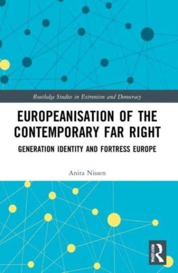 Europeanisation of the Contemporary Far Right: Generation Identity and Fortress Europe Opracowanie zbiorowe