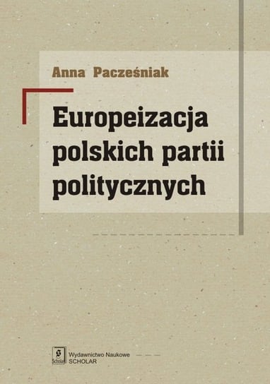 Europeizacja polskich partii politycznych Pacześniak Anna