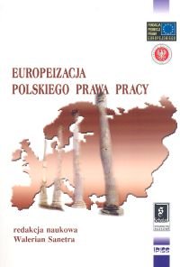 Europeizacja polskiego prawa pracy Sanetra Walerian