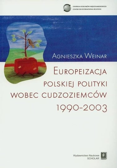 Europeizacja polskiej polityki wobec cudzoziemców 1990-2003 Weiner Agnieszka