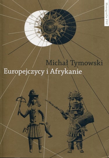 Europejczycy i Afrykanie Tymowski Michał
