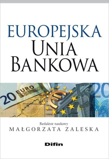 Europejska Unia Bankowa Opracowanie zbiorowe
