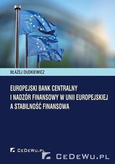 Europejski Bank Centralny i nadzór finansowy Unii Europejskiej, a stabilność finansowa Dudkiewicz Błażej