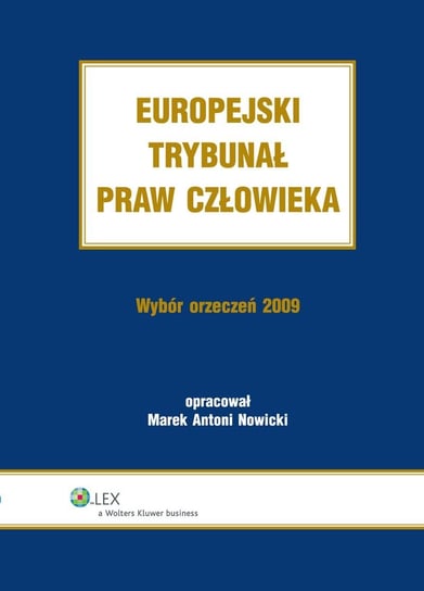 Europejski Trybunał Praw Człowieka. Wybór orzeczeń 2009 Nowicki Marek Antoni