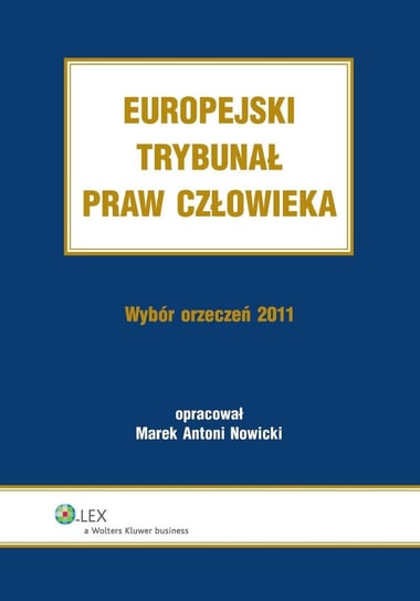 Europejski Trybunał Praw Człowieka. Wybór orzeczeń 2011 Nowicki Marek Antoni