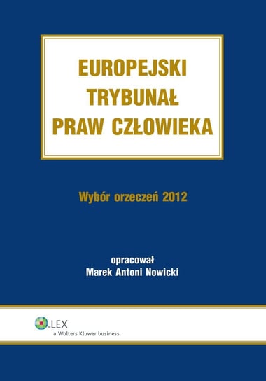 Europejski Trybunał Praw Człowieka. Wybór orzeczeń 2012 Nowicki Marek Antoni