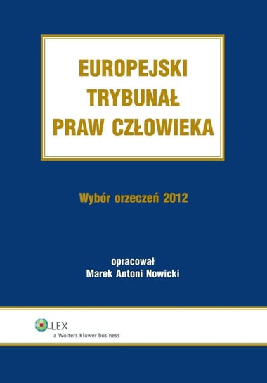 Europejski Trybunał Praw Człowieka. Wybór orzeczeń 2012 - ebook PDF Nowicki Marek Antoni