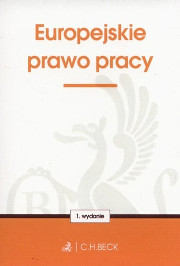 Europejskie prawo pracy Opracowanie zbiorowe