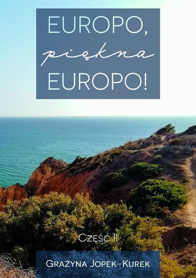 Europo, piękna Europo! Część 2 Jopek-Kurek Grażyna
