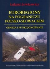 Euroregiony na pograniczu polsko-słowackim Lewkowicz Łukasz