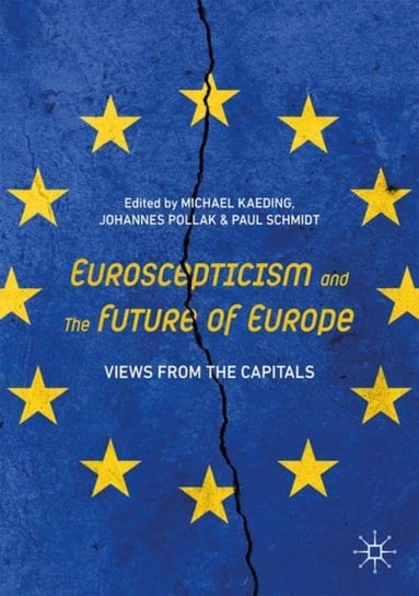Euroscepticism and the Future of Europe: Views from the Capitals Opracowanie zbiorowe