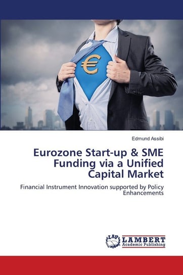 Eurozone Start-up & SME Funding via a Unified Capital Market Assibi Edmund