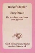 Eurythmie - Die neue Bewegungskunst der Gegenwart Steiner Rudolf