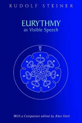 Eurythmy as Visible Speech Rudolf Steiner