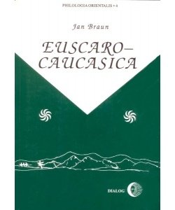 Euscaro-Caucasica Historical and Comparative Studies on Kartvelian and Basque Braun Jan
