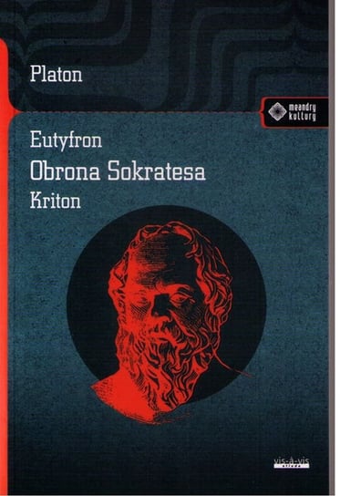 Eutyfron. Obrona Sokratesa. Kriton Platon