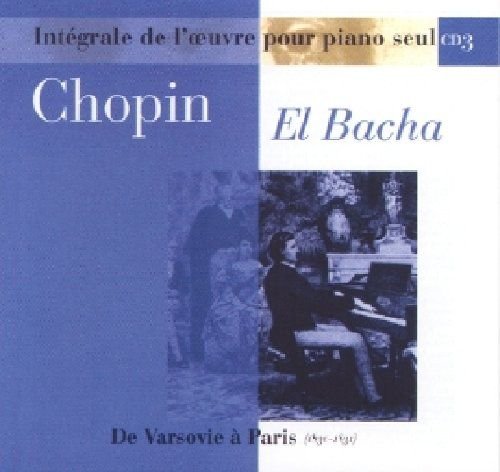 Euvres Pour Piano Seul - Vol.03 - El Bacha Chopin Frederic