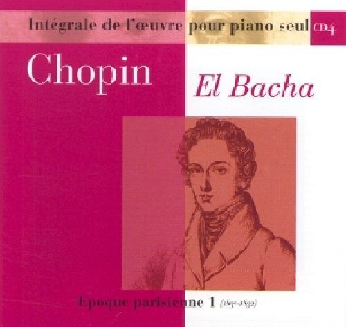 Euvres Pour Piano Seul - Vol.04 - El Bacha Chopin Frederic