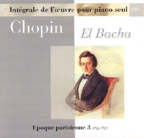 Euvres Pour Piano Seul - Vol.06 - El Bacha Chopin Frederic