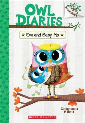 Eva and Baby Mo: A Branches Book (Owl Diaries #10) Rebecca Elliott