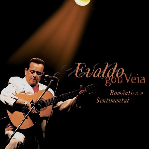 Evaldo Gouveia Romantico E Sentimental - O Som Da Seresta Evaldo Gouveia