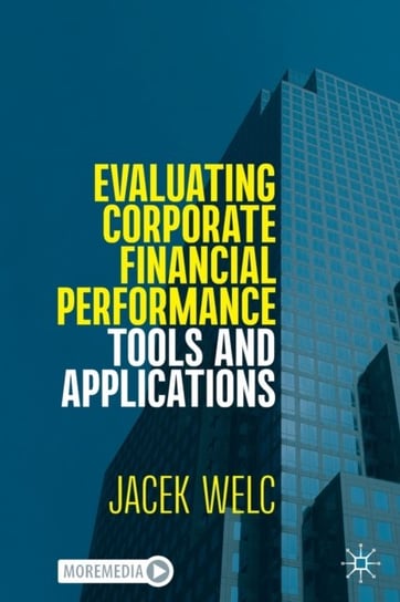 Evaluating Corporate Financial Performance: Tools and Applications Jacek Welc