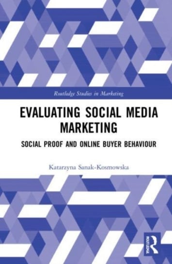 Evaluating Social Media Marketing: Social Proof and Online Buyer Behaviour Opracowanie zbiorowe