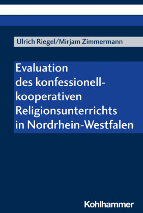 Evaluation des konfessionell-kooperativen Religionsunterrichts in Nordrhein-Westfalen Kohlhammer