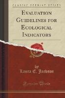 Evaluation Guidelines for Ecological Indicators (Classic Reprint) Jackson Laura E.
