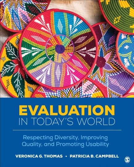 Evaluation in Todays World. Respecting Diversity, Improving Quality, and Promoting Usability Veronica G. Thomas, Patricia B. Campbell