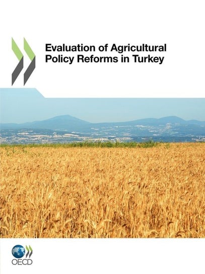 Evaluation of Agricultural Policy Reforms in Turkey Oecd Publishing