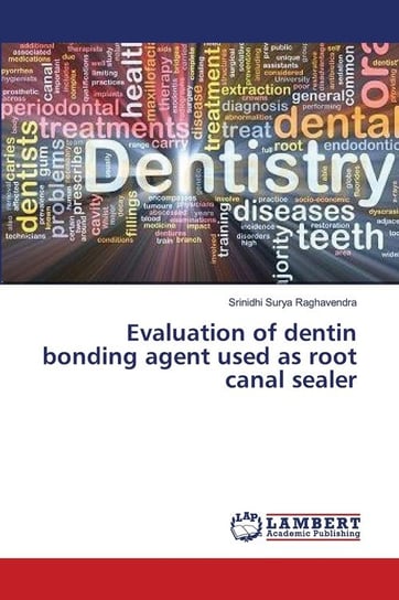 Evaluation of dentin bonding agent used as root canal sealer Surya Raghavendra Srinidhi