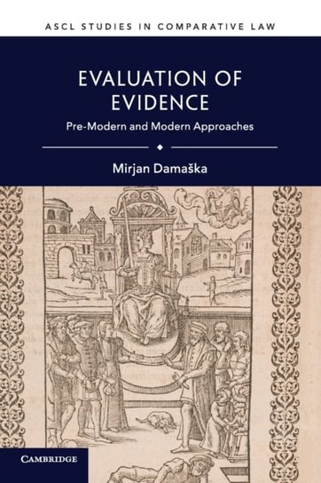 Evaluation of Evidence. Pre-Modern and Modern Approaches Opracowanie zbiorowe