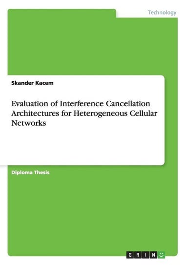 Evaluation of Interference Cancellation Architectures for Heterogeneous Cellular Networks Kacem Skander
