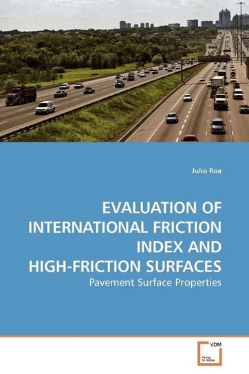 EVALUATION OF INTERNATIONAL FRICTION INDEX AND HIGH-FRICTION SURFACES Roa Julio