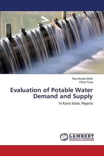 Evaluation of Potable Water Demand and Supply Bello Nura Isyaku