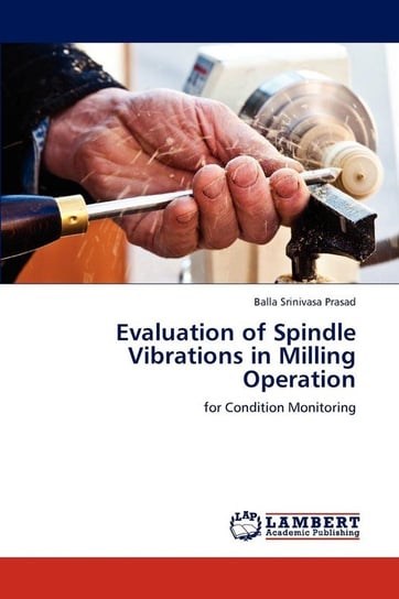 Evaluation of Spindle Vibrations in Milling Operation Srinivasa Prasad Balla