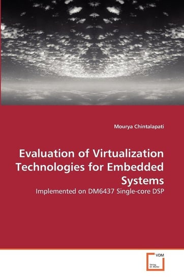 Evaluation of Virtualization Technologies for Embedded Systems Chintalapati Mourya