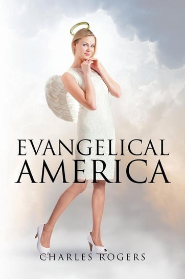 Evangelical America Rogers Charles