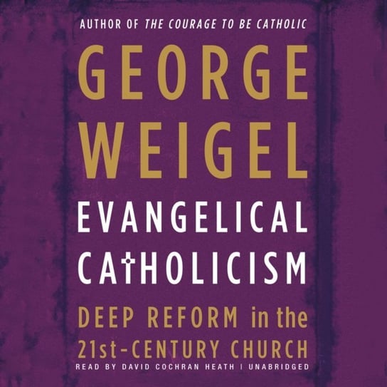 Evangelical Catholicism Weigel George