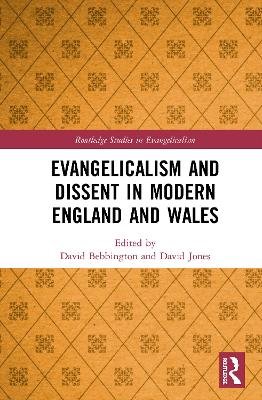 Evangelicalism and Dissent in Modern England and Wales David Bebbington