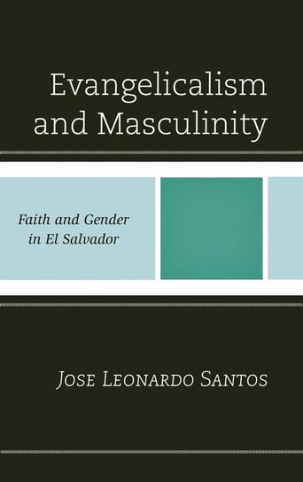 Evangelicalism and Masculinity Santos Jose Leonardo