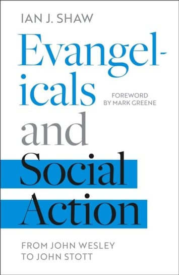 Evangelicals and Social Action: From John Wesley To John Stott Opracowanie zbiorowe