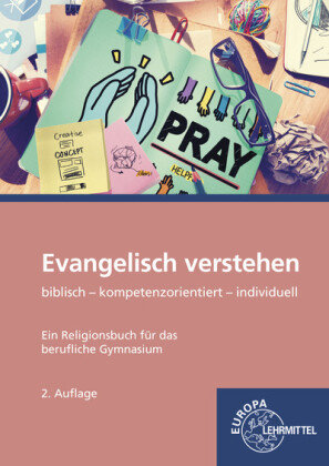 Evangelisch verstehen - Ein Religionsbuch für das berufliche Gymnasium Europa-Lehrmittel