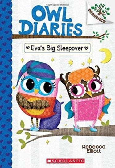 Evas Big Sleepover. A Branches Book (Owl Diaries #9) Elliott Rebecca