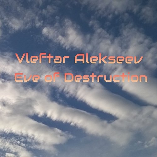 Eve of Destruction Vleftar Alekseev
