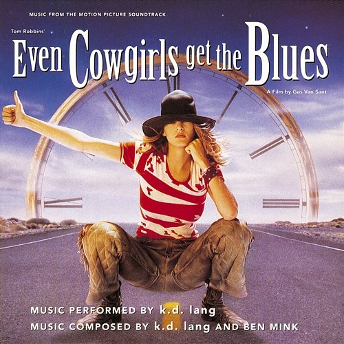 Even Cowgirls Get the Blues (From the Motion Picture Even Cowgirls Get the Blues) k.d. lang