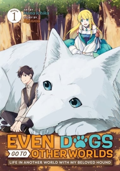 Even Dogs Go to Other Worlds: Life in Another World with My Beloved Hound (Manga) Vol. 1 Ryuuou