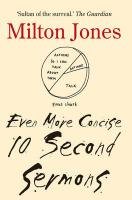 Even More Concise 10 Second Sermons Jones Milton